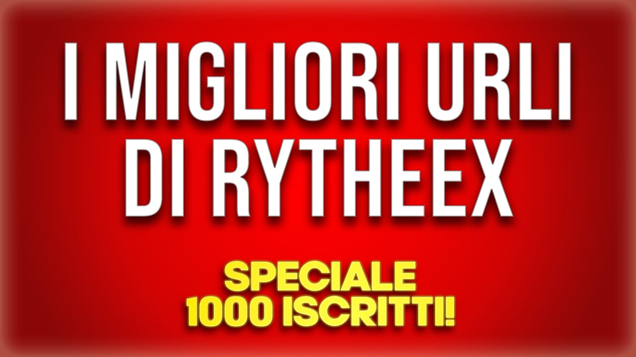 I MIGLIORI URLI di RYTHEEX Compilation! - Speciale 1000 Iscritti