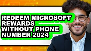 How to Redeem Microsoft Rewards Without Phone Number 2024 (full Guide)