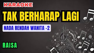 Raisa  - Tak Berharap Lagi Karaoke Lower Key Nada Rendah Wanita -2