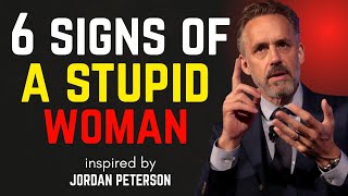 Signs of a Stupid Woman | Jordan Peterson’s Brutal Truth About Female Behavior &amp; Wisdom
