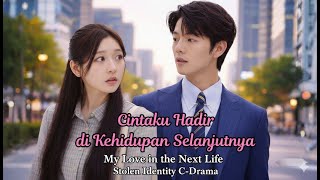 Download lagu Cintaku Hadir di Kehidupan Selanjutnya Drama China | My Love in the Next Life  | New C-Drama