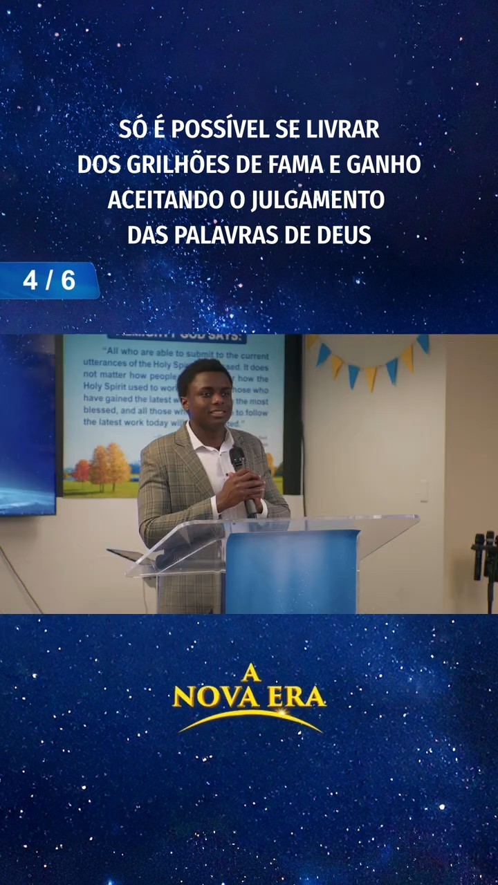 Só é possível se livrar dos grilhões de fama e ganho aceitando o julgamento das palavras de Deus (4/6)