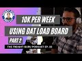 How to use DAT Load board to create $10K in Biz per week! - Freight Guru Podcast Ep. 22 PART 2