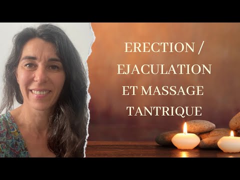 Un sujet phare des hommes qui viennent en massage tantrique: L'érection et l'éjaculation... ???