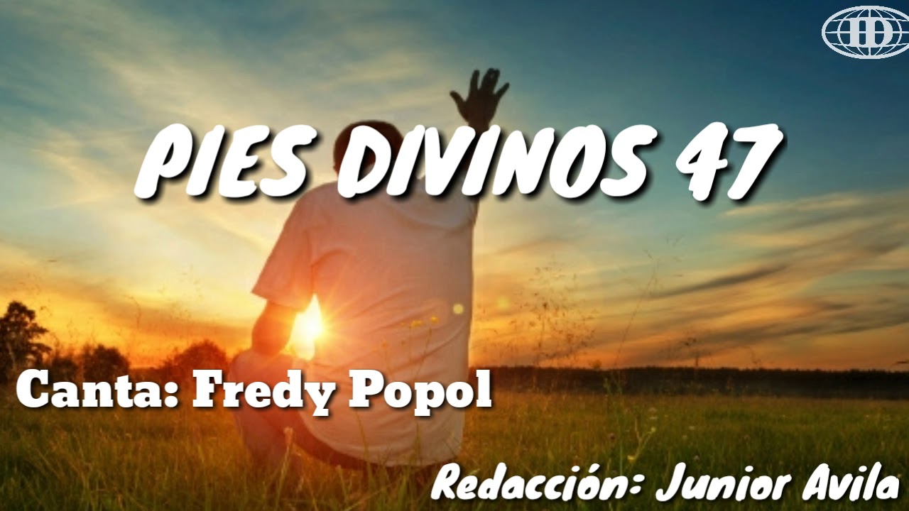 PIES DIVINOS, Himno número 47(Cantado) letra.  -Iglesia de Dios(7° día)