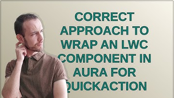Salesforce: Correct Approach to Wrap an LWC component in Aura for QuickAction