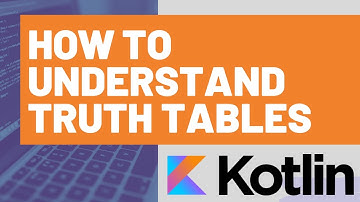 How to Understand Truth Tables in Kotlin