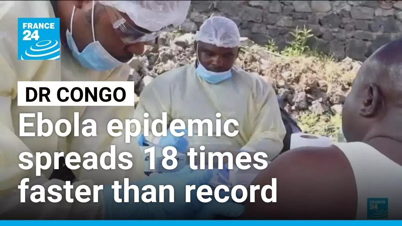 Ebola epidemic in DR Congo is spreading 18 times faster than deadliest outbreak on record