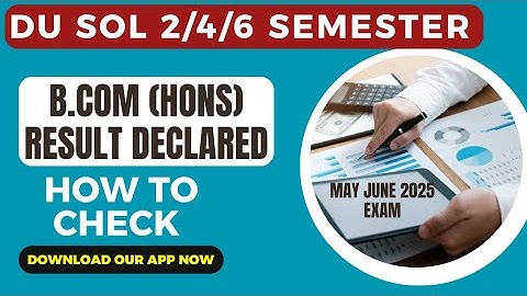 DU SOL Result Declared 2/4/6 Semester May June 2025 Exam CBCS  | SOL Result 2/6/4 Sem B.com (H)