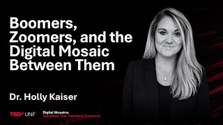 Boomers, zoomers, and the digital mosaic between them  | Holly Kaiser | TEDxUNF