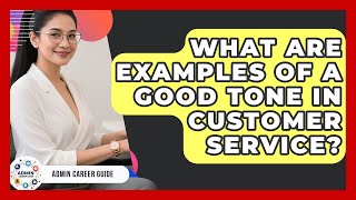 What Are Examples Of A Good Tone In Customer Service? - Admin Career Guide