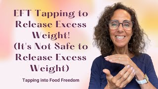 It's Not SAFE to Release Excess Weight (Limiting Belief)! ~ EFT Tapping for Easy Weight Loss