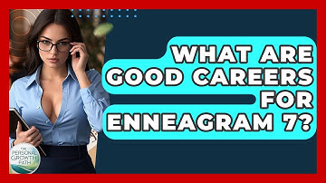 What Are Good Careers For Enneagram 7? - The Personal Growth Path