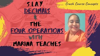 SLAY Decimals and the Four Operations