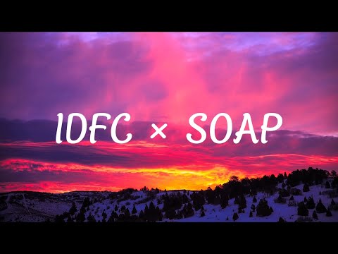 idfc x soap (tiktok remix) [lyrics]