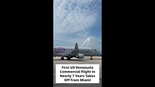 First US-Venezuela Commercial Flight in Nearly 7 Years Takes Off From Miami