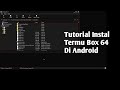 TUTORIAL INSTAL TERMUX BOX 64 EMULATOR DI ANDROID SUPPORT ANDROID 13 || TES MALI MEDIATEK HELIO G99