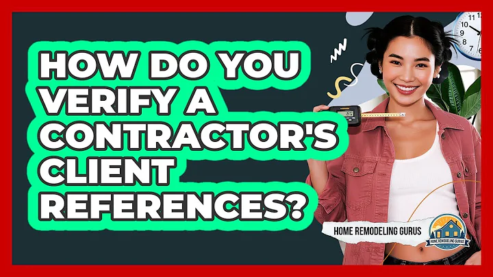 How Do You Verify A Contractor's Client References?