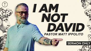 I Am Not David - 1 Samuel 17 | Hope City Church