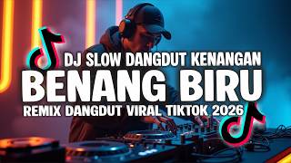 DJ BENANG BIRU REMIX DANGDUT KENANGAN VIRAL TIKTOK 2026