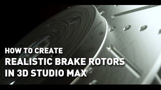 How to create: Realistic Brake Rotors In 3D Studio Max (Part 1)