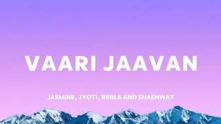 Vaari Jaavan lyrics with English translation || Jasmine S, Jyoti N, Reble and Shashwat ||
