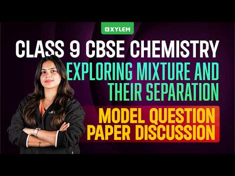 Class 9 CBSE Chemistry | Exploring Mixture and Their Separation | Model Question Paper Discussion