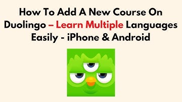 How To Add A New Course On Duolingo In 2025 – Learn Multiple Languages Easily - iPhone & Android