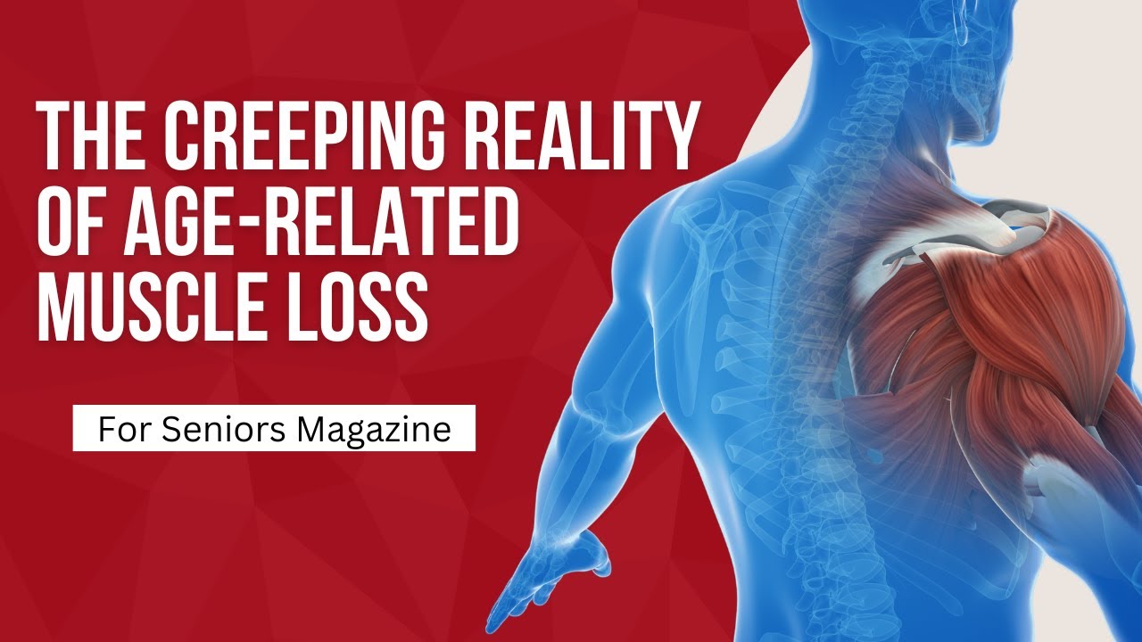 The Creeping Reality of Age-Related Muscle Loss - YouTube
