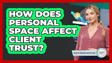 How Does Personal Space Affect Client Trust?