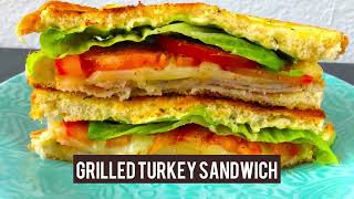 Grilled Turkey Sandwich