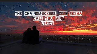 The CHAINSMOCKERS,BEBE REXHA __CALL YOU MINE (lyrics)video.