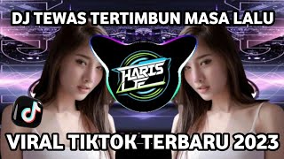 DJ TEWAS TERTIMBUN MASA LALU REMIX MENGKANE || DUH KOWE CAH AYU ISEH URIP ONO NING ATIKU