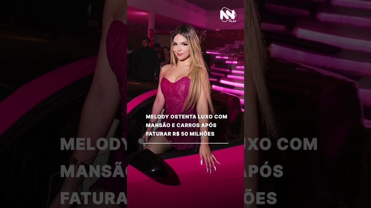 Melody ostenta luxo com mansão e carros após faturar R$ 50 milhões
