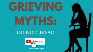 GRIEVING MYTHS - Part 1: DO NOT BE SAD