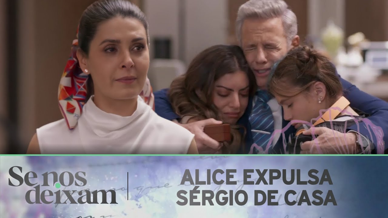 Se nos Deixam | Alice expulsa Sérgio de casa