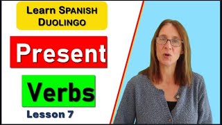 Present tense verbs with Spanish Duolingo *Lesson 7*