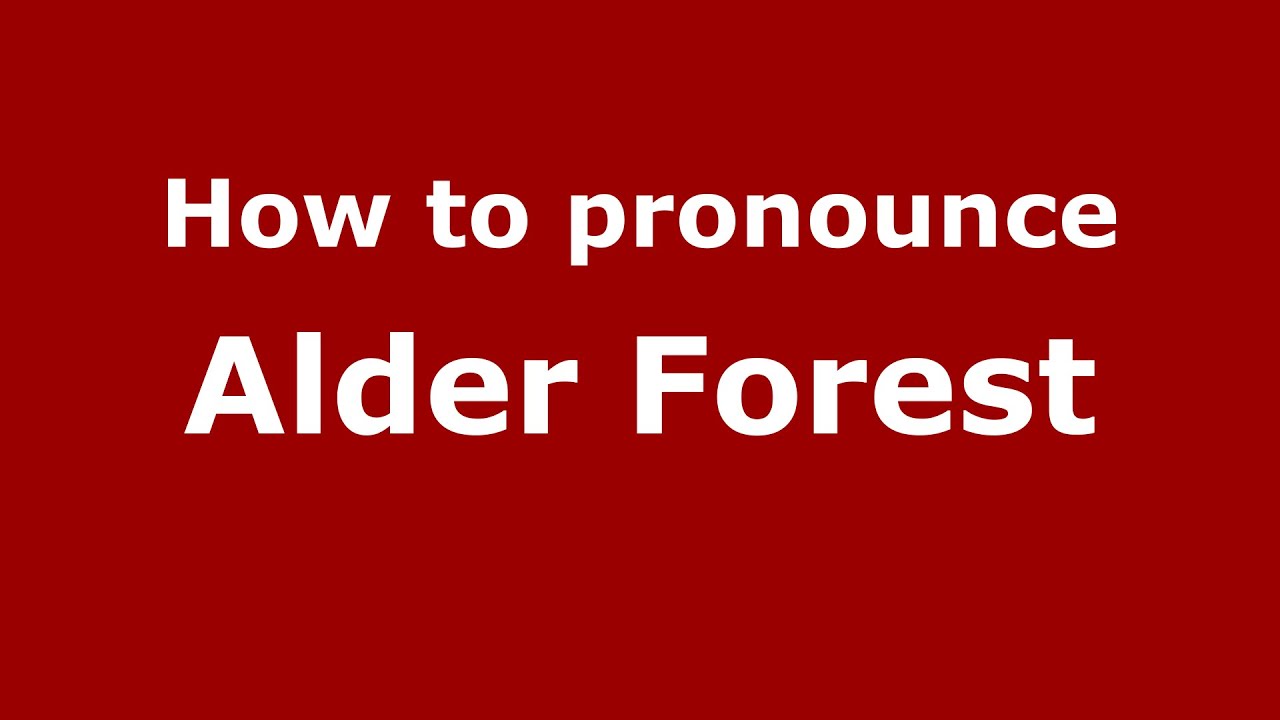 How To Pronounce Alder Forest English UK PronounceNames YouTube