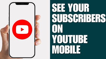 How to See Your Subscribers on YouTube Mobile - iPhone & Android