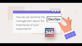 Enterprise 360 Conclave - How do we convince the management about the importance of investments?