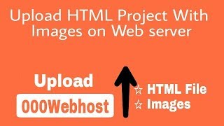 How to upload HTML Project With Images on Web Server How to upload HTML Project With Images on Web Server