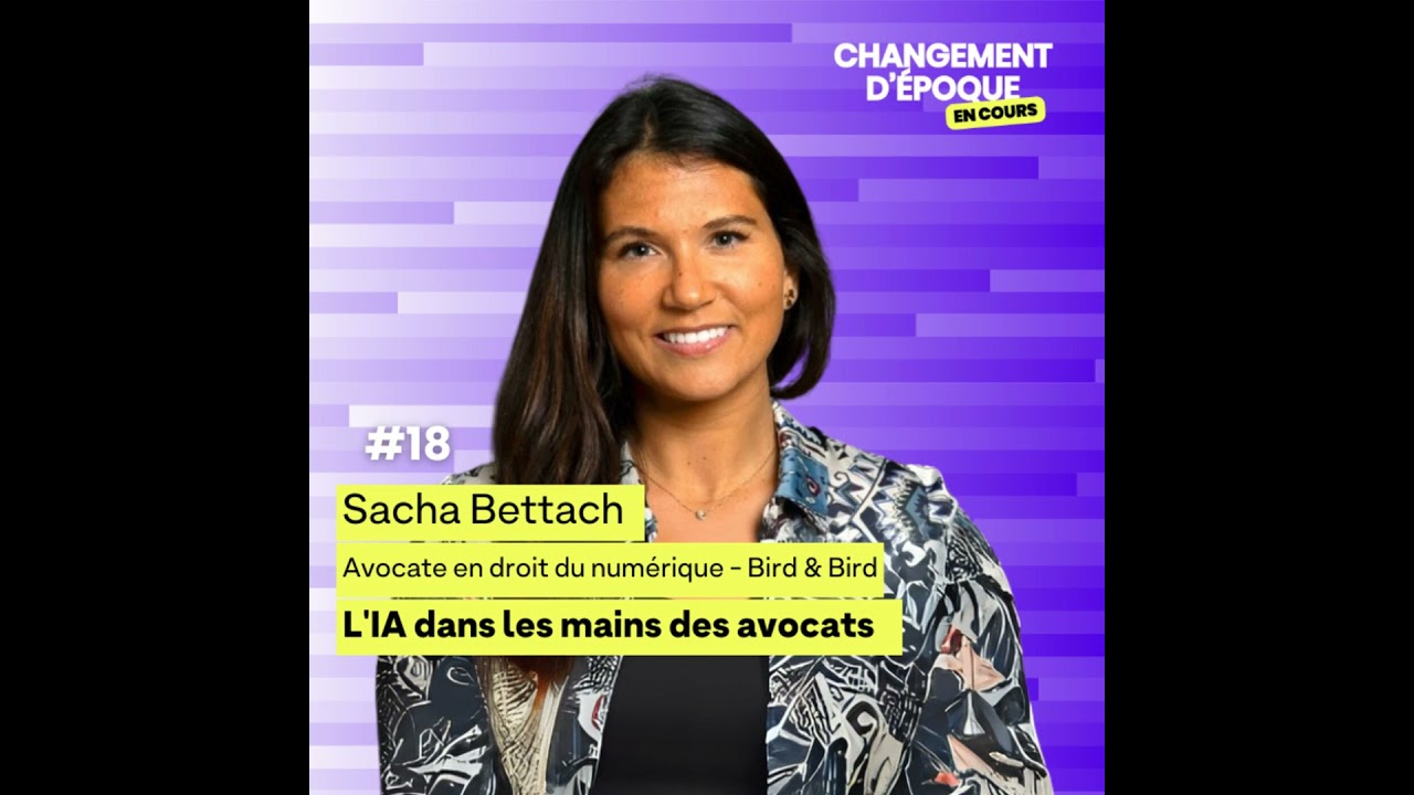 L'IA dans les mains des avocats - Sacha Bettach - Avocate en droit du numérique - Bird&Bird - épi...