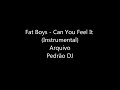 Fat Boys - Can You Feel It (Instrumental) Mp3 Song