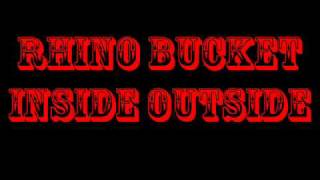 Vignette de la vidéo "Rhino Bucket - Inside Outside"