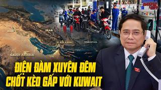 Thủ Tướng Phạm Minh Chính Khẩn Cấp Điện Đàm Xuyên Đêm Với Kuwait, Giải Bài Toán Khủng Hoảng Xăng Dầu