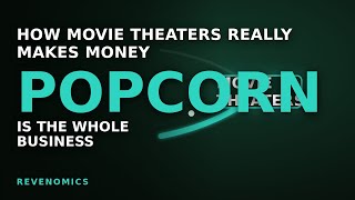 How Movie Theaters Really Make Money