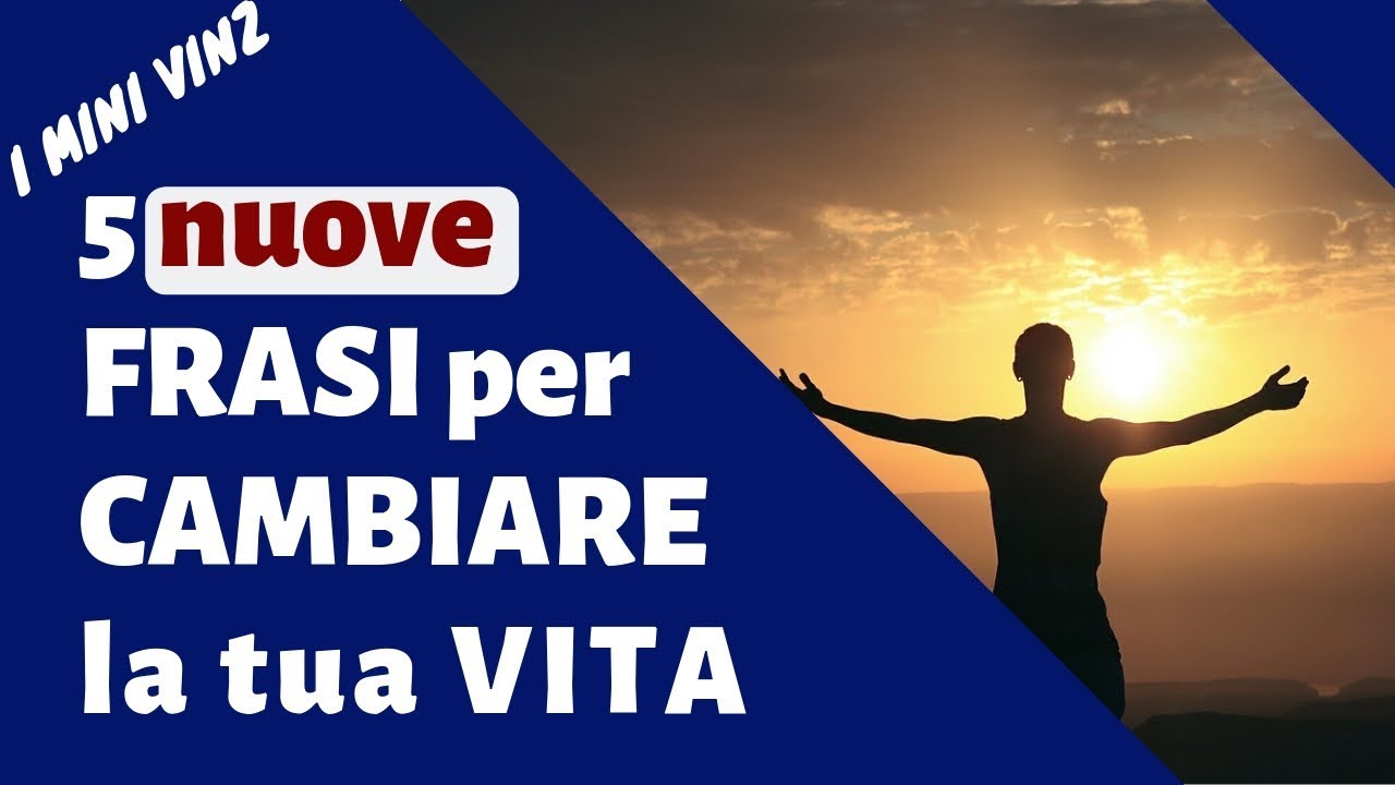 5 NUOVE frasi per CAMBIARE la tua VITA - YouTube