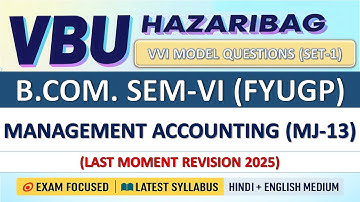 B.Com. (FYUGP) SEM-VI | Major-13 | Management Accounting Important Questions | 🎯 Model Set-1 | 📍VBU