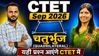 NCERT Maths CTET Maths Sep 2026 | चतुर्भुज Questions & Tricks Quadrilateral Chapter Complete Guide