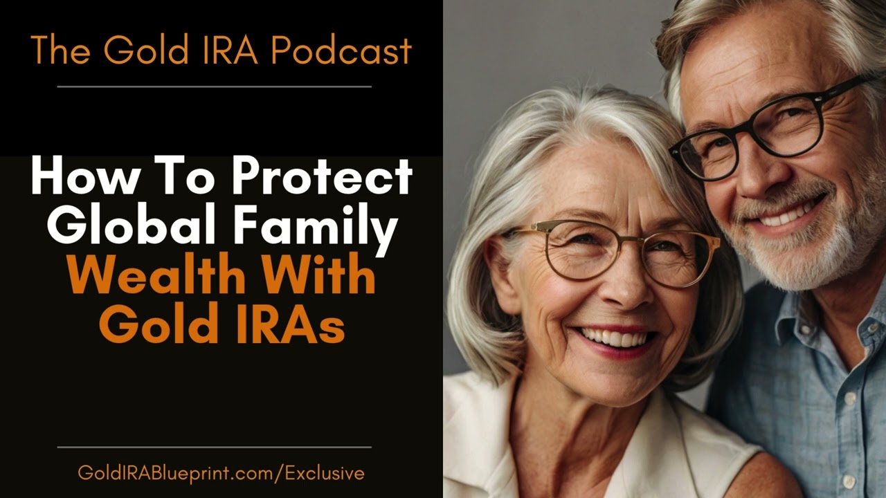Gold IRAs: Protecting Global Family Wealth